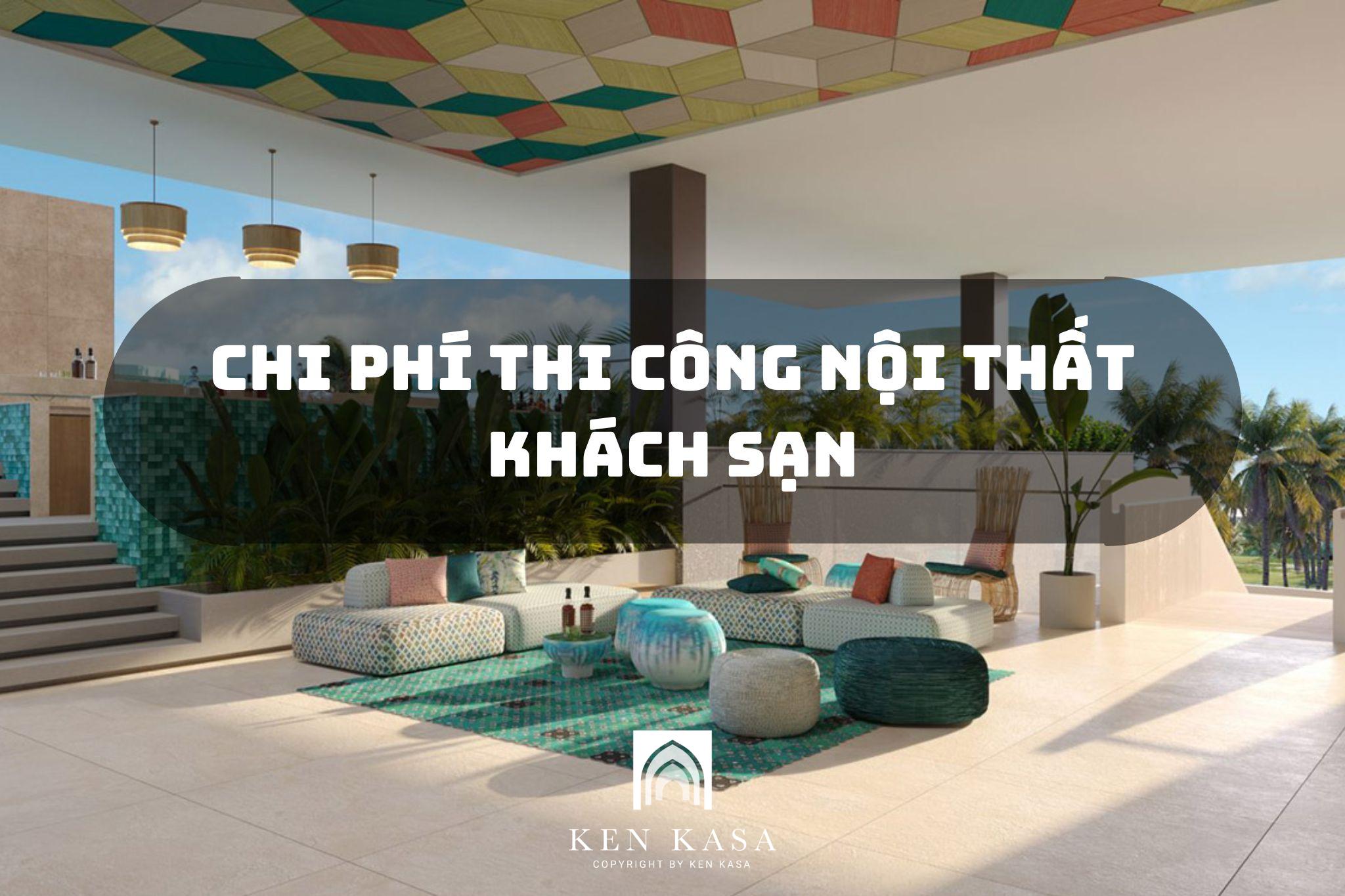 Chi phí thi công nội thất khách sạn bao gồm những gì?